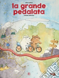 La grande pedalata. Ediz. a colori libro