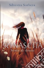 Rinascita. Storie di donne libro