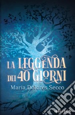 La leggenda dei 40 giorni