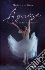 Agnese. Le ballerine del Carillon. Vol. 2 libro