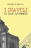 I diavoli di san Lorenzo libro di Di Chiara Fulvio