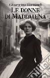 Le donne di Maddalena libro di Mormandi Giuseppina