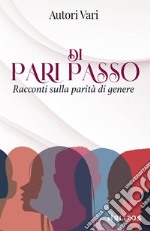 Di pari passo. Racconti sulla parità di genere libro