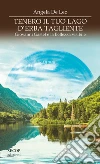 Tenero il tuo lago di erba tagliente. Giovanni Gastel e la bellezza visibile libro di De Leo Angela