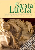 Santa Lucia. Le sculture della devozione dalla Galleria Regionale di Palazzo Bellomo alle chiese nella provincia di Siracusa