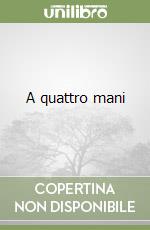 A quattro mani libro