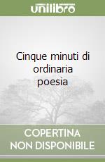 Cinque minuti di ordinaria poesia libro