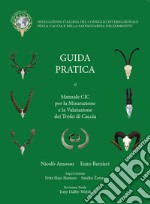 Guida Pratica al manuale CIC per la Misurazione e la Valutazione dei Trofei di Caccia