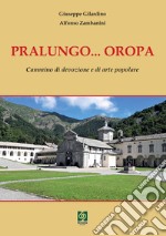 Pralungo ...Oropa. Cammino di devozione e di arte popolare libro