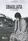 Sbagliata. Storia di una bugia libro