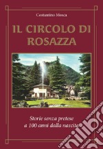 Il circolo di Rosazza. Storie senza pretese a 100 anni dalla nascita