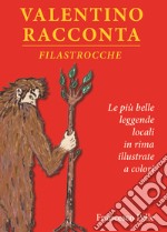 Valentino racconta. Filastrocche. Ediz. illustrata