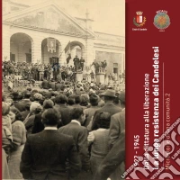1922-1945 Dalla dittatura alla Liberazione. La Lunga resistenza dei Candelesi. Microstorie di una comunità. Vol. 2 libro