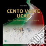Cento volte Ucab. 1925-2025 viaggio in un secolo rossonero libro