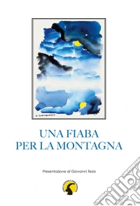 Una fiaba per la montagna. L'acqua libro