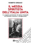 Il Messia spiritista dell'Italia unita. Le profezie patriottiche di Andrea Towianski nel Piemonte esoterico e risorgimentale libro