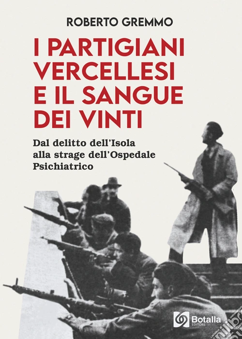 I partigiani vercellesi e il sangue dei vinti