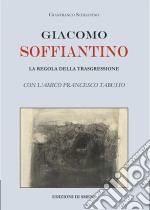 Giacomo Soffiantino. La regola della trasgressione libro