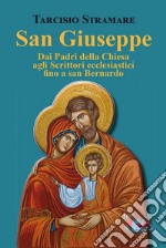 San Giuseppe. Dai Padri della Chiesa agli Scrittori ecclesiastici fino a san Bernardo libro