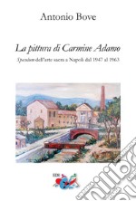 La pittura di Carmine Adamo. Speculum dell'arte sacra a Napoli dal 1947 al 1963 libro