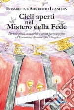 Cieli aperti nel mistero della fede. Per una piena, consapevole e attiva partecipazione all'Eucaristia, illuminati dal Vangelo libro