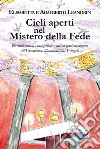 Cieli aperti nel mistero della fede. Per una piena, consapevole e attiva partecipazione all'Eucaristia, illuminati dal Vangelo libro di Leandrin Adalberto Leandrin Elisabetta