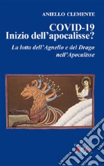 COVID-19. Inizio dell'apocalisse? La lotta dell'agnello e del drago nell'Apocalisse libro