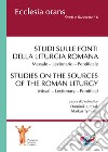 Studi sulle fonti della liturgia romana. Messale. Lezionario. Pontificale. Ediz. italiana e inglese libro