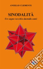 Sinodalità. Un sogno vecchio duemila anni libro