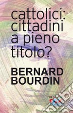 Cattolici: cittadini a pieno titolo? libro