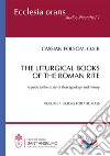 The liturgical books of the roman rite. A guide to the study of their typology and history. Vol. 1: Books for the Mass libro