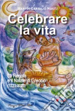 Celebrare la vita. La regola e il Natale di Greccio (1223-2023) libro