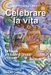 Celebrare la vita. La regola e il Natale di Greccio (1223-2023) libro