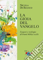 La gioia del Vangelo. Esegesi e teologia di brani biblici scelti