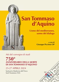 San Tommaso d'Aquino. Uomo del Mediterraneo, uomo del dialogo libro
