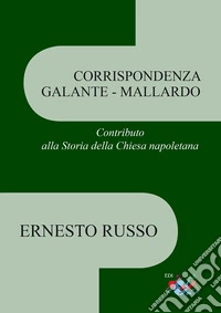 Corrispondenza Galante-Mallardo. Contributo alla Storia della Chiesa napoletana libro