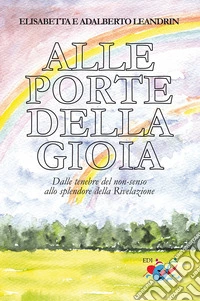 Alle porte della gioia. Dalle tenebre del non-senso allo splendore della Rivelazione libro