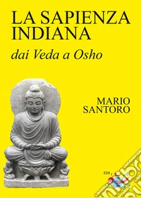 La sapienza indiana. Dai Veda a Osho libro