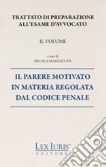 Trattato di preparazione all'esame di avvocato. Vol. 2: Il parere motivato in materia regolata dal codice penale libro