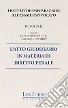 Trattato di preparazione all'esame di avvocato. Vol. 4: L' atto giudiziario in materia di diritto penale libro