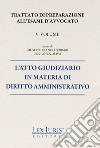 Trattato di preparazione all'esame di avvocato. Vol. 5: L' atto giudiziario in materia di diritto amministrativo libro