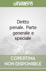 Diritto penale. Parte generale e speciale