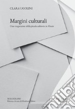 Margini culturali. Una ricognizione della piccola editoria in Veneto libro