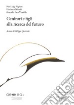 Genitori e figli alla ricerca del futuro