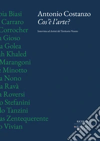 Cos'è l'arte? Intervista ad artisti del territorio veneto libro