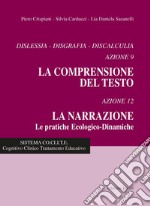 Dislessia, disgrafia, discalculia azione. Azioni 9 e 12. Comprensione del testo-La narrazione. Nuova ediz.