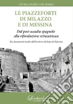 Le piazzeforti di Milazzo e di Messina. Dal post-assedio spagnolo alla rifondazione settecentesca libro