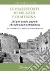 Le piazzeforti di Milazzo e di Messina. Dal post-assedio spagnolo alla rifondazione settecentesca libro