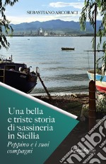 Una bella e triste storia di 'sassineria in Sicilia. Peppino e i suoi compagni. Nuova ediz. libro