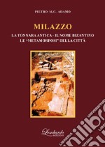 Milazzo (la tonnara antica - il nome bizantino - le «metamorfosi» della città) libro